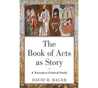 David R. Bauer The Book of Acts as Story - A Narrative-Critical Stud (Tascabile)