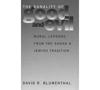 David R. Blumenthal The Banality of Good and Evil (Tascabile)
