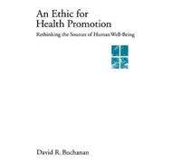 David R. Buchanan An Ethic for Health Promotion (Copertina rigida)