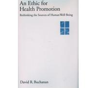 David R. Buchanan An Ethic for Health Promotion (Copertina rigida)