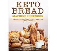 David R Burton Burton Keto Bread Machine Cookbook (Tascabile)