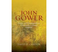 David R. Carlso John Gower, Poetry and Propaganda in Fourteen (Copertina rigida)