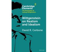 David R. Cerbone Wittgenstein on Realism and Idealism (Tascabile)