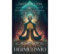David R Elyon Los Secretos del Hermetismo. El Método Para Transforma (Tascabile)