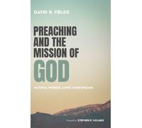 David R Fields Preaching and the Mission of God (Copertina rigida)