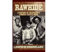 David R Greenla Rawhide - A History of Television's Longest C (Copertina rigida)