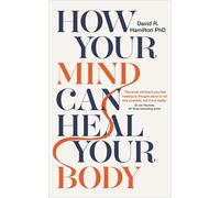 David R. Hamilton How Your Mind Can Heal Your Body (Tascabile)
