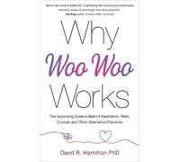 David R. Hamilton, PHD Why Woo-Woo Works (Tascabile)