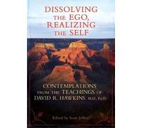 Dr. David R. Hawkins Dissolving the Ego, Realizing the Self (Tascabile)
