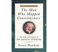 David R. Hawkins Susan Hawkins The Man Who Mapped Consciousness (Tascabile)
