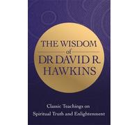 David R. Hawkins The Wisdom of Dr. David R. Hawkins (Tascabile)