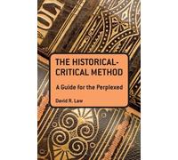 David R. Law The Historical-Critical Method: A Guide for the Perplex (Tascabile)