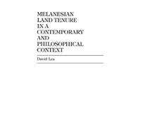 David R. Lea Melanesian Land Tenure in a Contemporary and Phi (Copertina rigida)