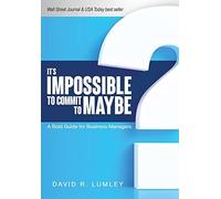 David R Lumley It's Impossible to Commit to Maybe (Copertina rigida)