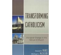 David R. Maines Michael J. McCallion Transforming Catholicism (Tascabile)