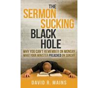 David R. Mains The Sermon Sucking Black Hole (Tascabile) Morgan James Faith