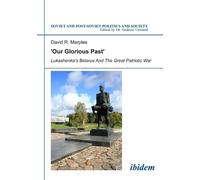 David R Marples ´Our Glorious Past´: Lukashenka´s Belarus and the Gr (Tascabile)