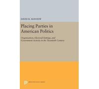 David R. Mayhew Placing Parties in American Politics (Copertina rigida)