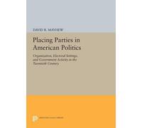 David R. Mayhew Placing Parties in American Politics (Tascabile)
