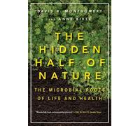 David R. Montgomery Anne Biklé The Hidden Half of Nature (Tascabile)