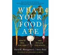 David R. Montgomery Anne Biklé What Your Food Ate (Tascabile)