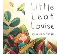 David R Morgan Little Leaf Louise (Tascabile)