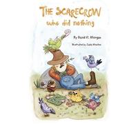 David R Morgan The Scarecrow Who DId Nothing (Tascabile)