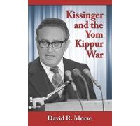 David R. Morse Kissinger and the Yom Kippur War (Tascabile)