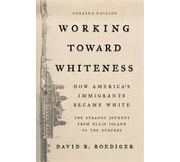 David R. Roediger Working Toward Whiteness (Tascabile)