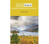 David R. Ross On the Trail of Bonnie Prince Charlie (Tascabile) On the Trail of
