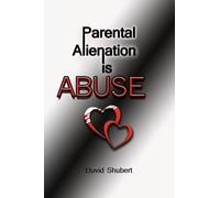 David R Shubert Parental Alienation is Abuse (Tascabile)
