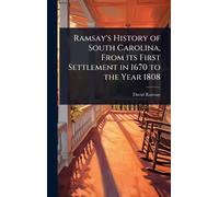 David Ramsay Ramsay's History of South Carolina, From its Fir (Copertina rigida)