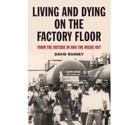 David Ranney Living and Dying on the Factory Floor (Tascabile)