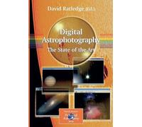 David Ratledge Digital Astrophotography: The State of the Art (Tascabile)