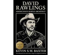 David Rawlings: Americana’s Subtle Architect: A Definitive Biography of a Quiet Genius Who Shaped Modern Roots Music