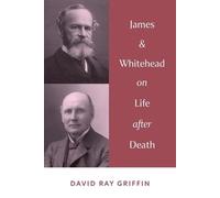 David Ray Griffin James & Whitehead on Life after Death (Tascabile)