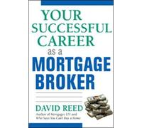David Reed Your Successful Career as a Mortgage Broker (Tascabile)