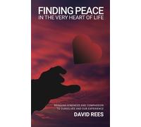 David Rees Finding Peace In The Very Heart Of Life (Tascabile)