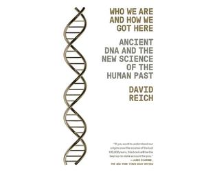 David Reich Who We Are and How We Got Here (Tascabile)