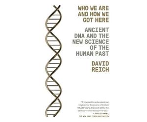 David Reich Who We Are and How We Got Here (Tascabile)