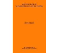 David Reid Making Sense of Metaphors and Other Tropes (Copertina rigida)