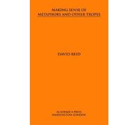 David Reid Making Sense of Metaphors and Other Tropes (Copertina rigida)