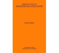 David Reid Making Sense of Metaphors and Other Tropes (Copertina rigida)