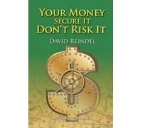 David Reindel Your Money Secure It Don't Risk It (Tascabile)