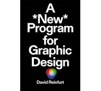 David Reinfurt A New Program for Graphic Design (Tascabile)