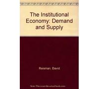 David Reisman The Institutional Economy (Copertina rigida)