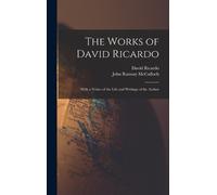 David Ricardo John Ramsay McCulloch Works of David Ricardo (Copertina rigida)