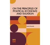 David Ricardo On The Principles Of Political Economy, And Taxation ( (Tascabile)