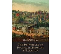 David Ricardo The Principles of Political Economy and Taxation (Tascabile)