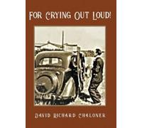 David Richard Chaloner For Crying Out Loud (Tascabile)